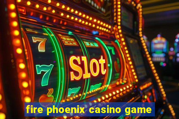 fire phoenix casino game